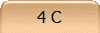 4 C
